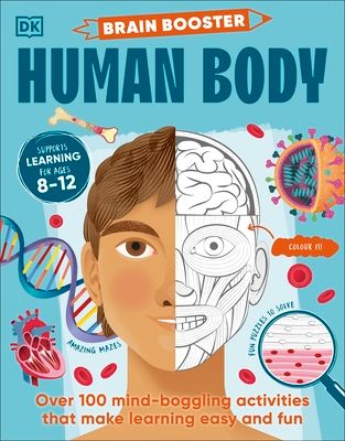 Brain Booster Human Body : Over 100 Mind-Boggling Activities that Make Learning Easy and Fun