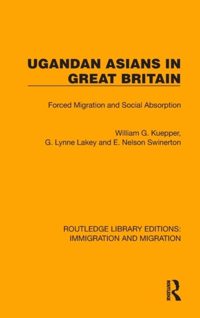 Ugandan Asians in Great Britain : Forced Migration and Social Absorption