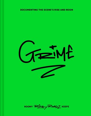 Grime : Documenting the Scene’s Rise and Reign
