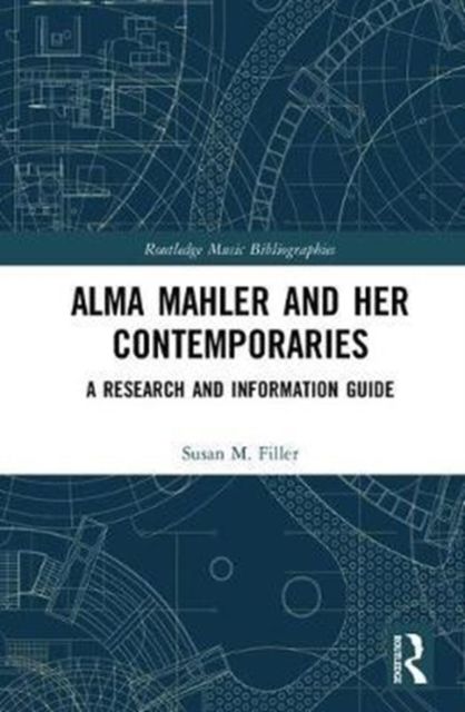Alma Mahler and Her Contemporaries : A Research and Information Guide