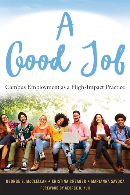 A Good Job : Campus Employment as a High-Impact Practice