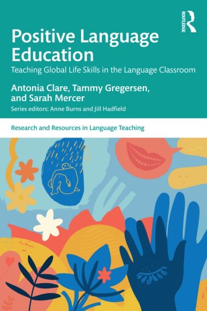 Positive Language Education : Teaching Global Life Skills in the Language Classroom