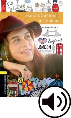 Oxford Bookworms Library: Level 1: Maria's Summer in London audio pack : Graded readers for secondary and adult learners