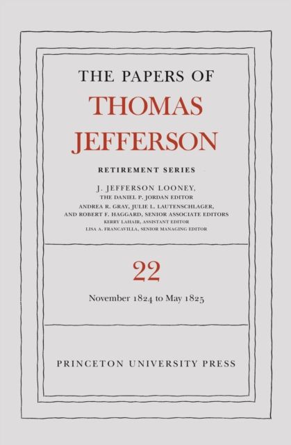 The Papers of Thomas Jefferson, Retirement Series, Volume 22 : 1 November 1824 to 3 May 1825