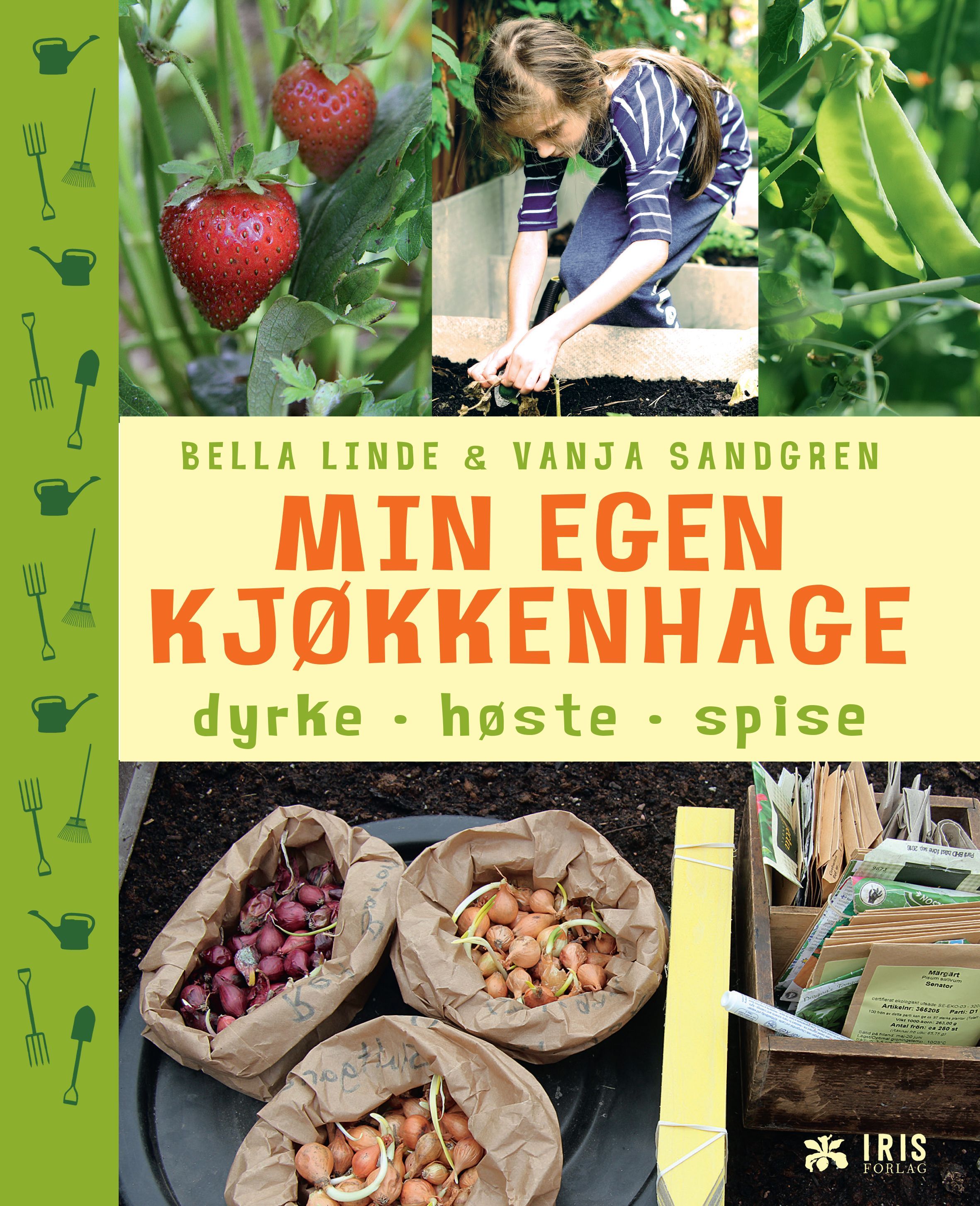 Min egen kjøkkenhage : dyrke, høste, spise
