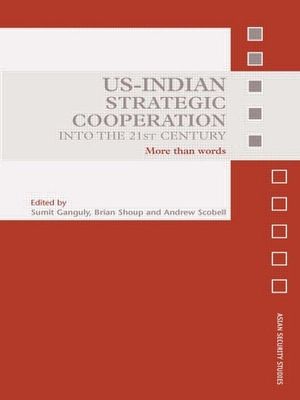 US-Indian Strategic Cooperation into the 21st Century : More than Words