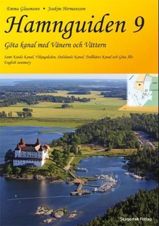 Hamnguiden. 9. Göta kanal med Vänern och Vättern : samt Kinda kanal, Vikingaleden, Dalslands kanal, Trollhätte kanal & Göta älv