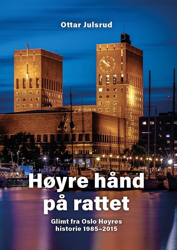 Høyre hånd på rattet : glimt fra Oslo Høyres historie 1985-2015