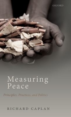 Measuring Peace : Principles, Practices, and Politics