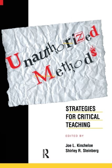 Unauthorized Methods : Strategies for Critical Teaching