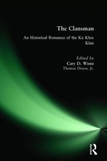 The Clansman: An Historical Romance of the Ku Klux Klan : An Historical Romance of the Ku Klux Klan