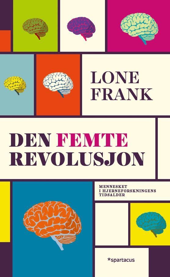 Den femte revolusjon : mennesket i hjerneforskningens tidsalder