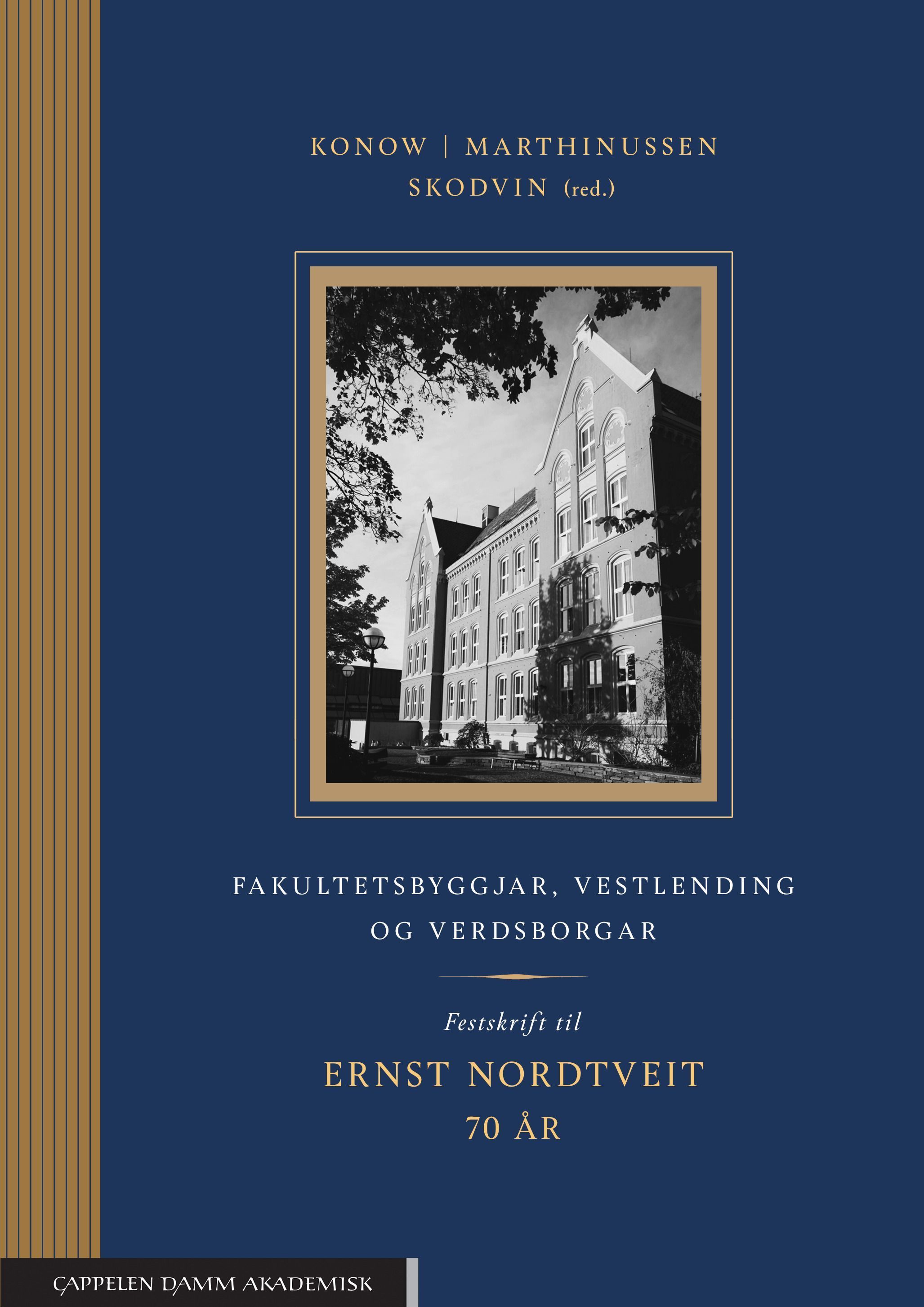 Fakultetsbyggjar, vestlending og verdsborgar : festskrift til Ernst Nordtveit 70 år