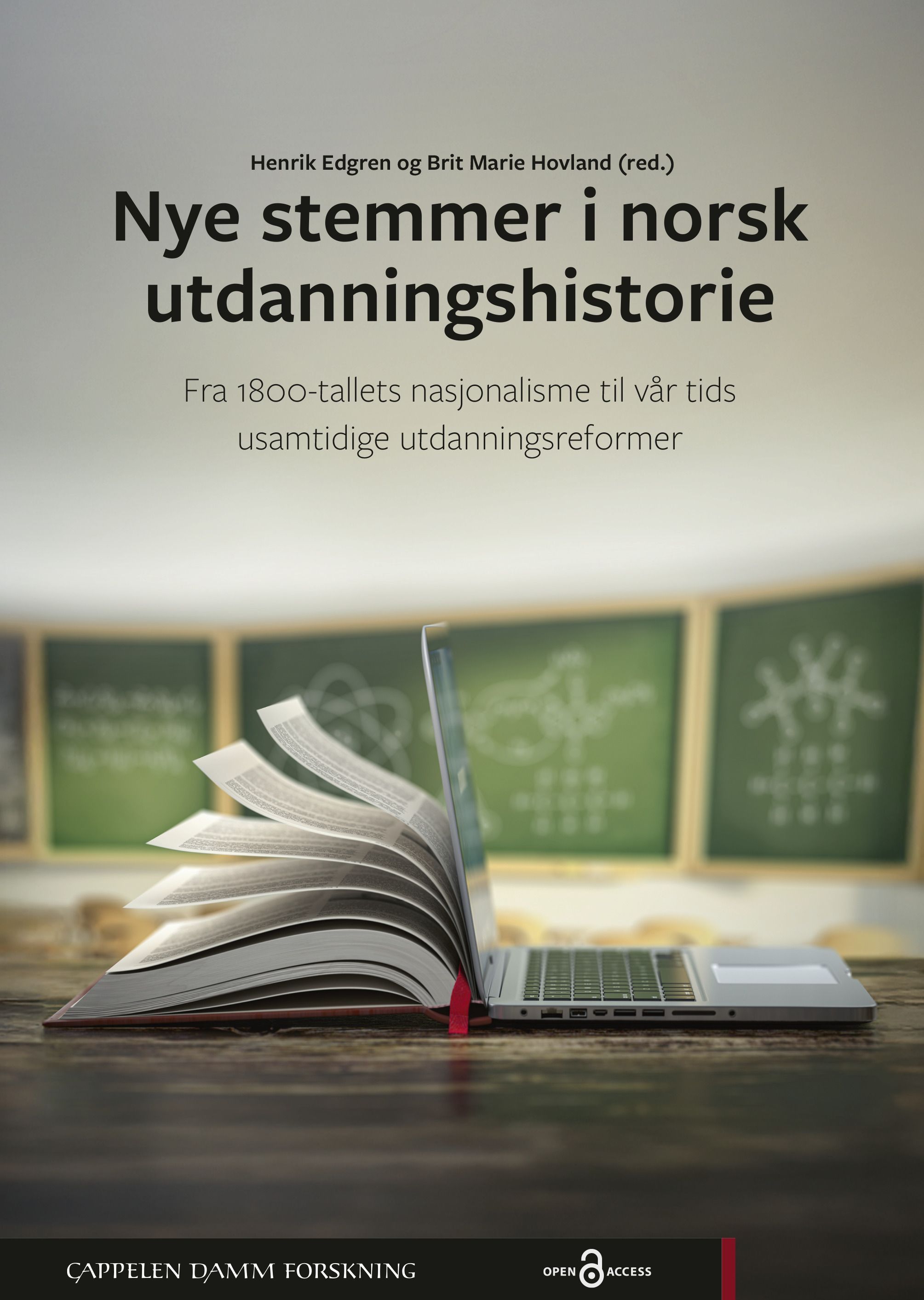Nye stemmer i norsk utdanningshistorie : fra 1800-tallets nasjonalisme til vår tids usamtidige utdanningsreformer