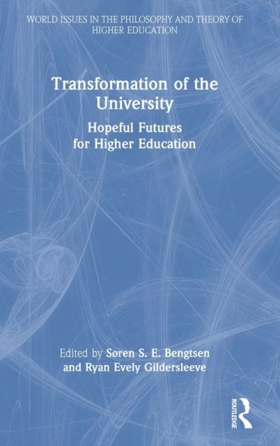 Transformation of the University : Hopeful Futures for Higher Education