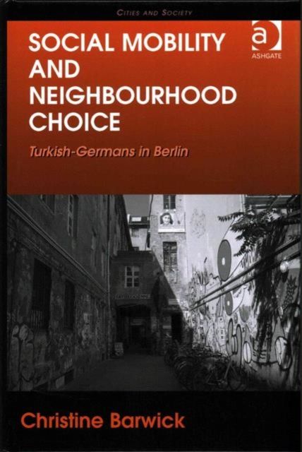 Social Mobility and Neighbourhood Choice : Turkish-Germans in Berlin
