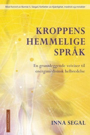 Kroppens hemmelige språk : en grunnleggende veiviser til energimedisinsk helbredelse