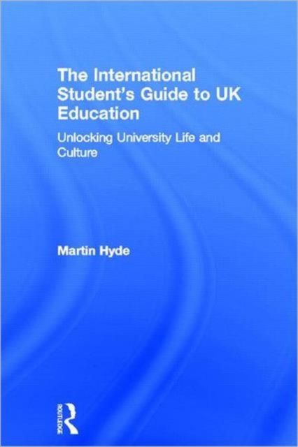 The International Student's Guide to UK Education : Unlocking University Life and Culture
