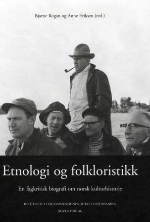 Etnologi og folkloristikk : en fagkritisk biografi om norsk kulturhistorie