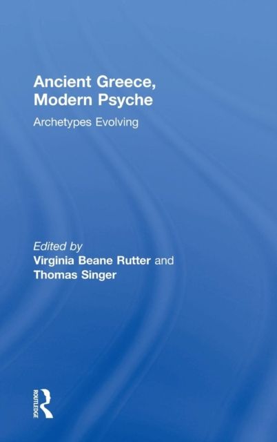 Ancient Greece, Modern Psyche : Archetypes Evolving