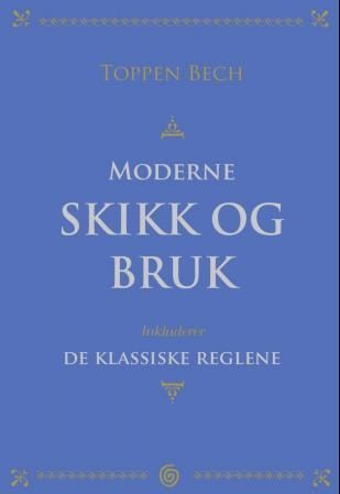 Forsidebilde av Moderne skikk og bruk : & de klassiske reglene fra 1892