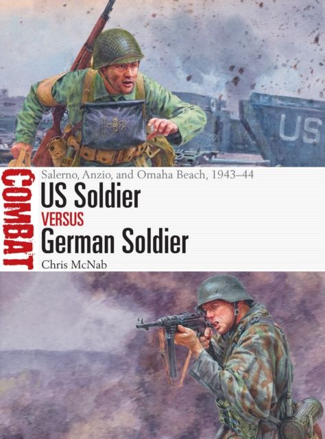 US Soldier vs German Soldier : Salerno, Anzio, and Omaha Beach, 1943–44