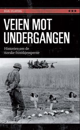 Veien mot undergangen : historien om de norske frontkjemperne