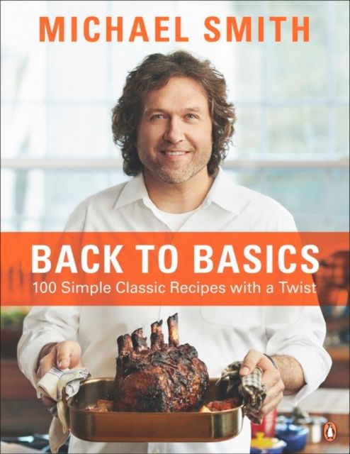 Back To Basics : 100 Simple Classic Recipes With A Twist