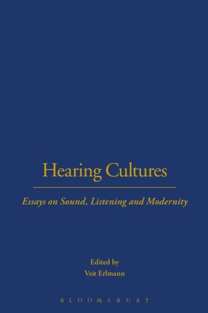 Hearing Cultures : Essays on Sound, Listening and Modernity