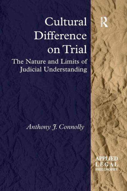 Cultural Difference on Trial : The Nature and Limits of Judicial Understanding