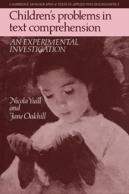 Children's Problems in Text Comprehension : An Experimental Investigation