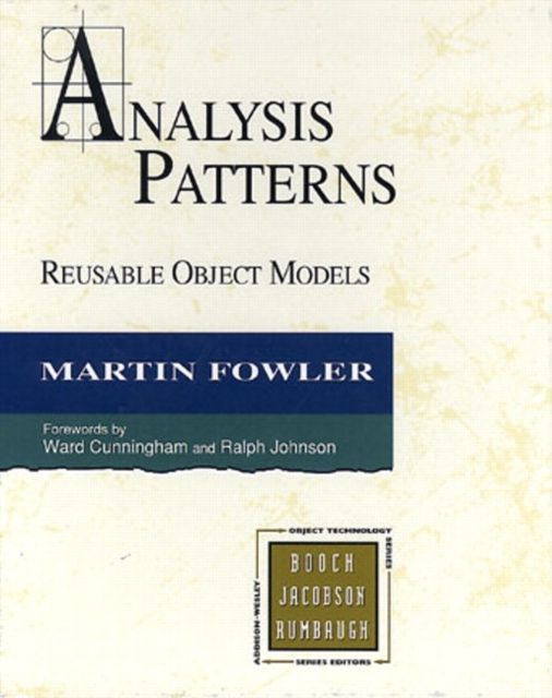 Analysis Patterns : Reusable Object Models