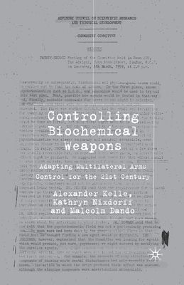 Controlling Biochemical Weapons : Adapting Multilateral Arms Control for the 21st Century