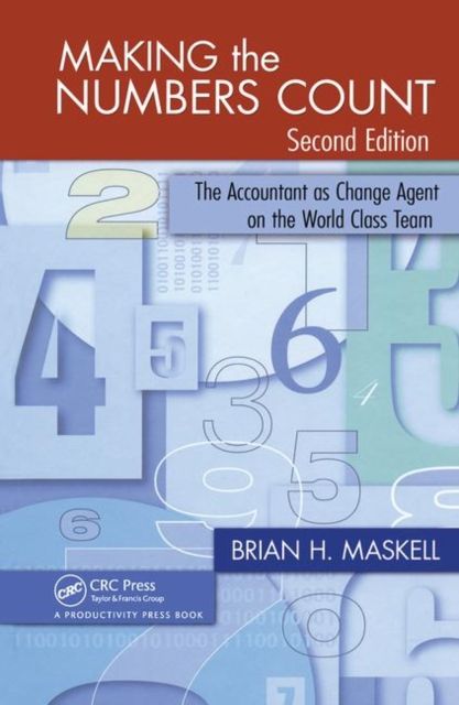 Making the Numbers Count : The Accountant as Change Agent on the World-Class Team