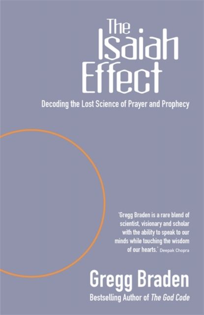 The Isaiah Effect : Decoding The Lost Science Of Prayer And Prophecy