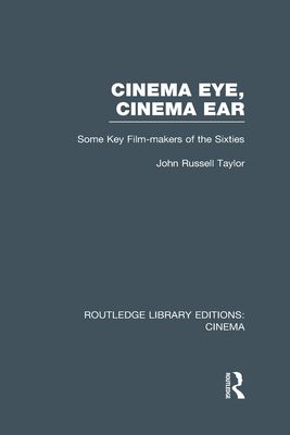 Cinema Eye, Cinema Ear : Some Key Film-makers of the Sixties