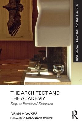 The Architect and the Academy : Essays on Research and Environment