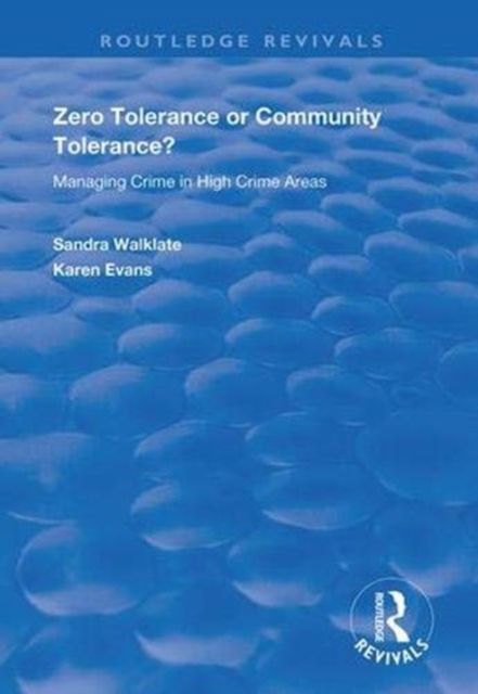 Zero Tolerance or Community Tolerance? : Managing Crime in High Crime Areas