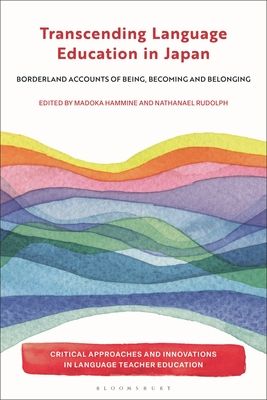 Transcending Language Education in Japan : Borderland Accounts of Being, Becoming and Belonging