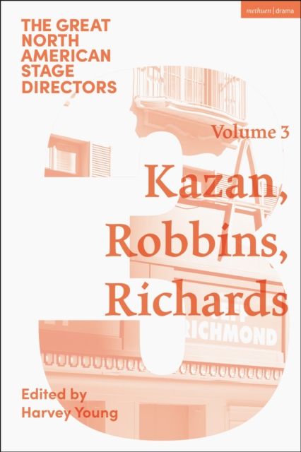 Great North American Stage Directors Volume 3 : Elia Kazan, Jerome Robbins, Lloyd Richards