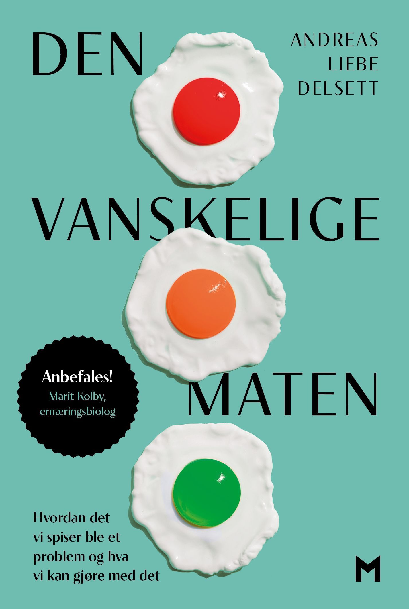 Den vanskelige maten : hvordan det vi spiser ble et problem og hva vi kan gjøre med det