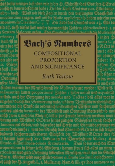 Bach's Numbers : Compositional Proportion and Significance