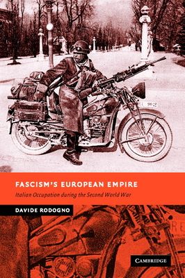 Fascism's European Empire : Italian Occupation during the Second World War