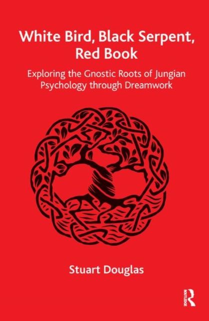 White Bird, Black Serpent, Red Book : Exploring the Gnostic Roots of Jungian Psychology through Dreamwork