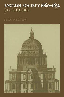English Society, 1660–1832 : Religion, Ideology and Politics during the Ancien Regime