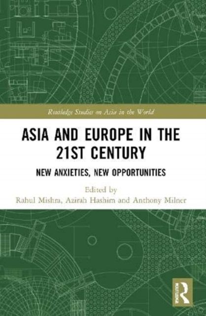 Asia and Europe in the 21st Century : New Anxieties, New Opportunities