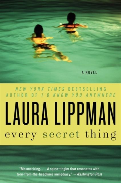 Every Secret Thing : A Novel