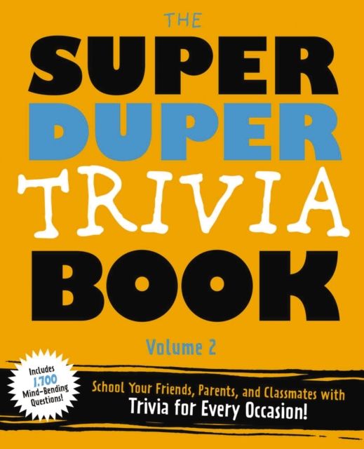 The Super Duper Trivia Book (Volume 2) : School Your Friends, Parents, and Classmates with Trivia for Every Occasion!