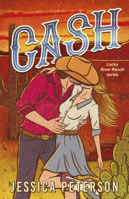 Cash : A new must-read, wildly sexy, enemies-to-lovers small-town cowboy romance