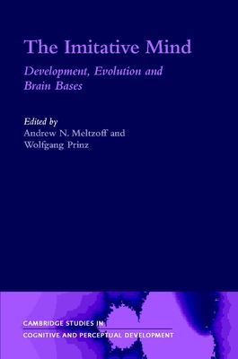 The Imitative Mind : Development, Evolution and Brain Bases